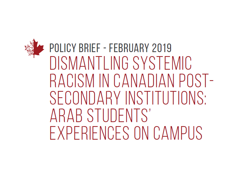 Dismantling Systemic Racism in Canadian Post-Secondary Institutions: Arab Students’ Experiences on Campus